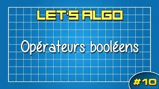 Miniature : LET'S ALGO 10 - Opérateurs booléens