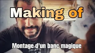 Miniature : Making of montage d'un banc magique