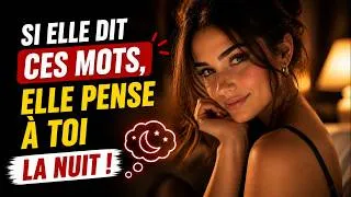 Miniature : Si elle dit ces mots, elle pense à toi la nuit !