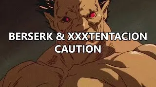 Miniature : 「ＡＭＶ」BERSERK // XXXTENTACION - CAUTION