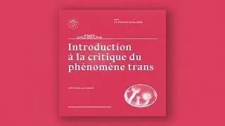 Miniature : Introduction à la critique du phénomène trans (avec Nicolas Casaux)