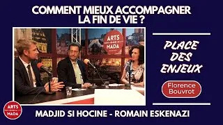 Miniature : Place des Enjeux - Comment mieux accompagner la fin de vie ? - Madjid Si Hocine - Romain Eskenazi