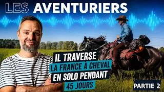 Miniature : Il traverse la France à cheval en solo pendant 45 jours [PARTIE 2]