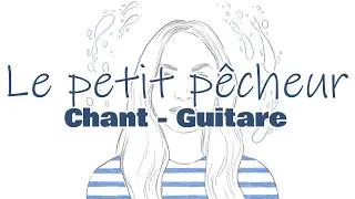 Miniature : Chante avec ta guitare ! (Facile) - LE PETIT PÊCHEUR - Manon Lisa