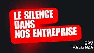 Miniature : Le silence dans nos entreprises. S01EP07