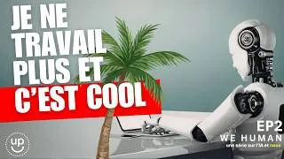Miniature : Je ne travail plus et c'est cool ! - HUMAN S01EP2