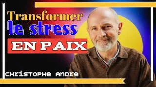Miniature : Christophe André – Transformer le stress en paix
