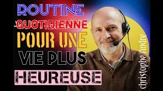 Miniature : La routine quotidienne de Christophe André pour une vie plus heureuse »
