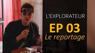 Miniature : L'EXPLORATEUR Ep 03 - Le reportage