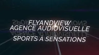 Miniature : Flyandview votre agence Audiovisuelle . Sports à sensations
