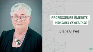 Miniature : Professeure émérite; Mémoire et héritage - Pre Diane Clavet