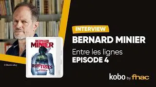 Miniature : Épisode 4 d’Entre les lignes : une interview avec Bernard Minier et son jeu‑concours Kobo by Fnac