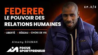 Miniature : ALMAMY SOUMAH EP#3 | Fédérer — Le pouvoir des relations humaines