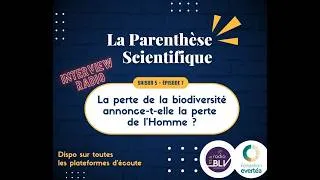 Miniature : La parenthèse scientifique S5E7 - La perte de la biodiversité annonce-t-elle la perte de l’Homme ?