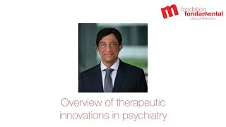 Miniature : Overview of therapeutic innovations in psychiatry | Husseini Manji