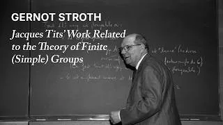 Miniature : Jacques Tits’ Work Related to the Theory of Finite (Simple) Groups, by Gernot Stroth