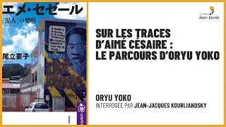 Miniature : Sur les traces d’Aimé Césaire : le parcours d’Oryu Yoko