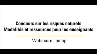 Miniature : Concours sur les risques naturels - Modalités et ressources pour les enseignants- Webinaire