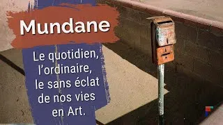 Miniature : Mundane : le quotidien, l'ordinaire, le sans éclat de nos vies en art