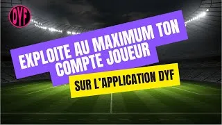 Miniature : Exploite au maximum ton compte joueur sur l'application DYF