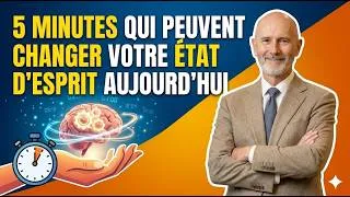 Miniature : 🎯 "5 minutes qui peuvent changer votre état d'esprit aujourd'hui"