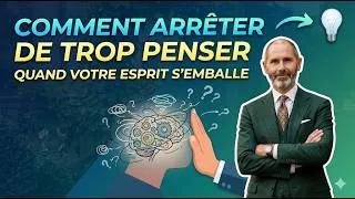 Miniature : « Comment arrêter de trop penser quand votre esprit s'emballe »
