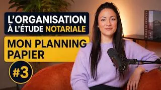 Miniature : Ép. 3 : Mon Planning Papier à l'étude [ ORGANISATION À L'ÉTUDE NOTARIALE ]