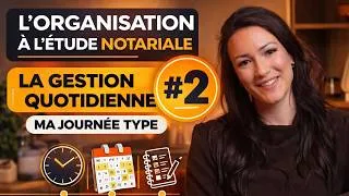 Miniature : Ép. 2 : La gestion quotidienne + ma journée type [ ORGANISATION À L'ÉTUDE NOTARIALE ]