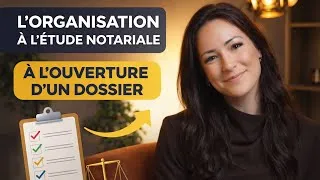 Miniature : Ép. 1 : L'organisation à l'ouverture du dossier [ ORGANISATION À L'ÉTUDE NOTARIALE ]