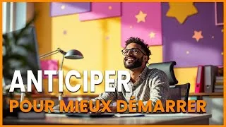 Miniature : ANTICIPER, pour mieux démarrer 👍