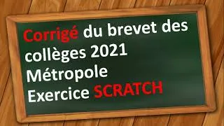 Miniature : Correction Brevet Maths 2021 Métropole exercice SCRATCH