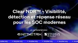Miniature : Replay INCYBER News - Clear NDR™ : la détection réseau qui élimine les angles morts de votre SOC