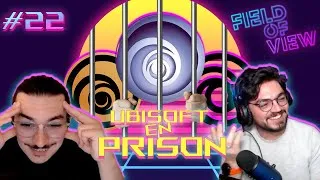 Miniature : UBISOFT EN PRISON | Épisode #22 - Field of View Podcast