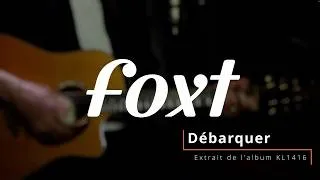 Miniature : Débarquer - Foxt - Version acoustique