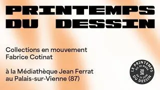 Miniature : Le Printemps du dessin : "Collections en mouvement — Fabrice Cotinat"