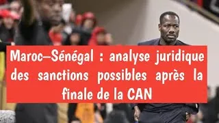 Miniature : Finale Maroc–Sénégal : le Sénégal risque le retrait du titre et des sanctions historiques