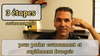 Miniature : Les 3 étapes à suivre pour parler couramment et rapidement en français (pour les débutants)