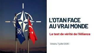 Miniature : L’OTAN face au vrai monde : à Ankara, le test de vérité de l’Alliance