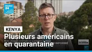 Miniature : Ebola : plusieurs américains en quarantaine au Kenya • FRANCE 24