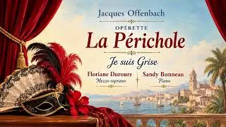 Miniature : Je suis grise - La Périchole (Jacques Offenbach) - Les Musicales de Pompadour 2026