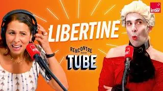 Miniature : Libertine - Rencontre avec un tube