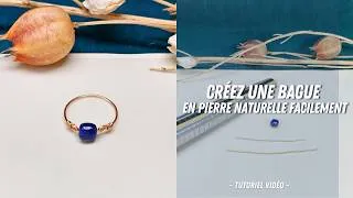Miniature : Tutoriel France Perles I Créez une Bague en Pierre Naturelle Facilement - Bague Lapis Lazuli