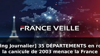 Miniature : [Briefing Journalier] 35 DÉPARTEMENTS en rouge : la canicule de 2003 menace la France