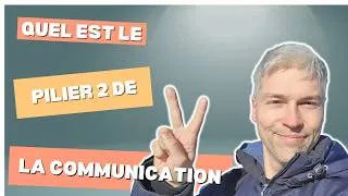 Miniature : Quel est le pilier 2 de la communication ?