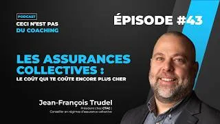 Miniature : Épisode #43 - Les assurances collectives : le coût qui te coûte encore plus cher