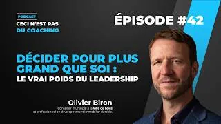 Miniature : Épisode #42 - Décider pour plus grand que soi : le vrai poids du leadership de terrain