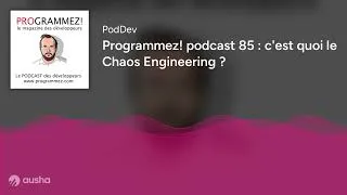 Miniature : Programmez! podcast 85 : c'est quoi le Chaos Engineering ?