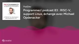 Miniature : Programmez! podcast 83 : RISC-V, support Linux, échange avec Michael Opdenacker