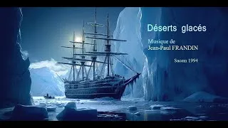 Miniature : DESERTS de GLACES :  Musique J-Paul FRANDIN ( Sacem 1994 )