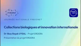 Miniature : Journée nationale FrBioNet : Présentation de Ilkay Başak Uysal (PhD) - Projet ERDERA
